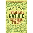 thumbnail image 1 of Pre-Owned What Has Nature Ever Done For Us (Paperback) 1846685605 9781846685606, 1 of 1