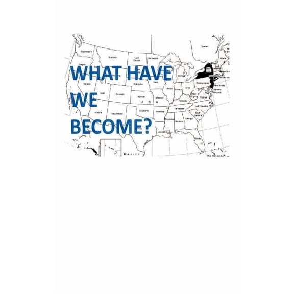 What Have We Become: A Blog Book (Paperback)