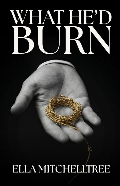 What He'd Burn What He'd Burn: A Dark Fated Mates Romance, Book 1, (Paperback)