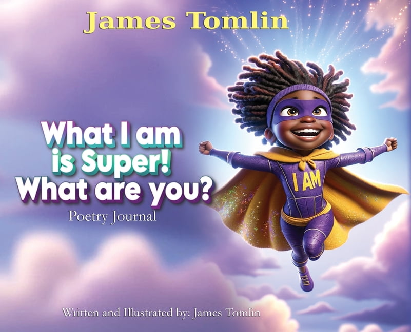 What I Am is Super! What are you?: Poetry journal, (Hardcover)