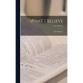thumbnail image 1 of What I Believe: "My Religion,", (Hardcover), 1 of 1