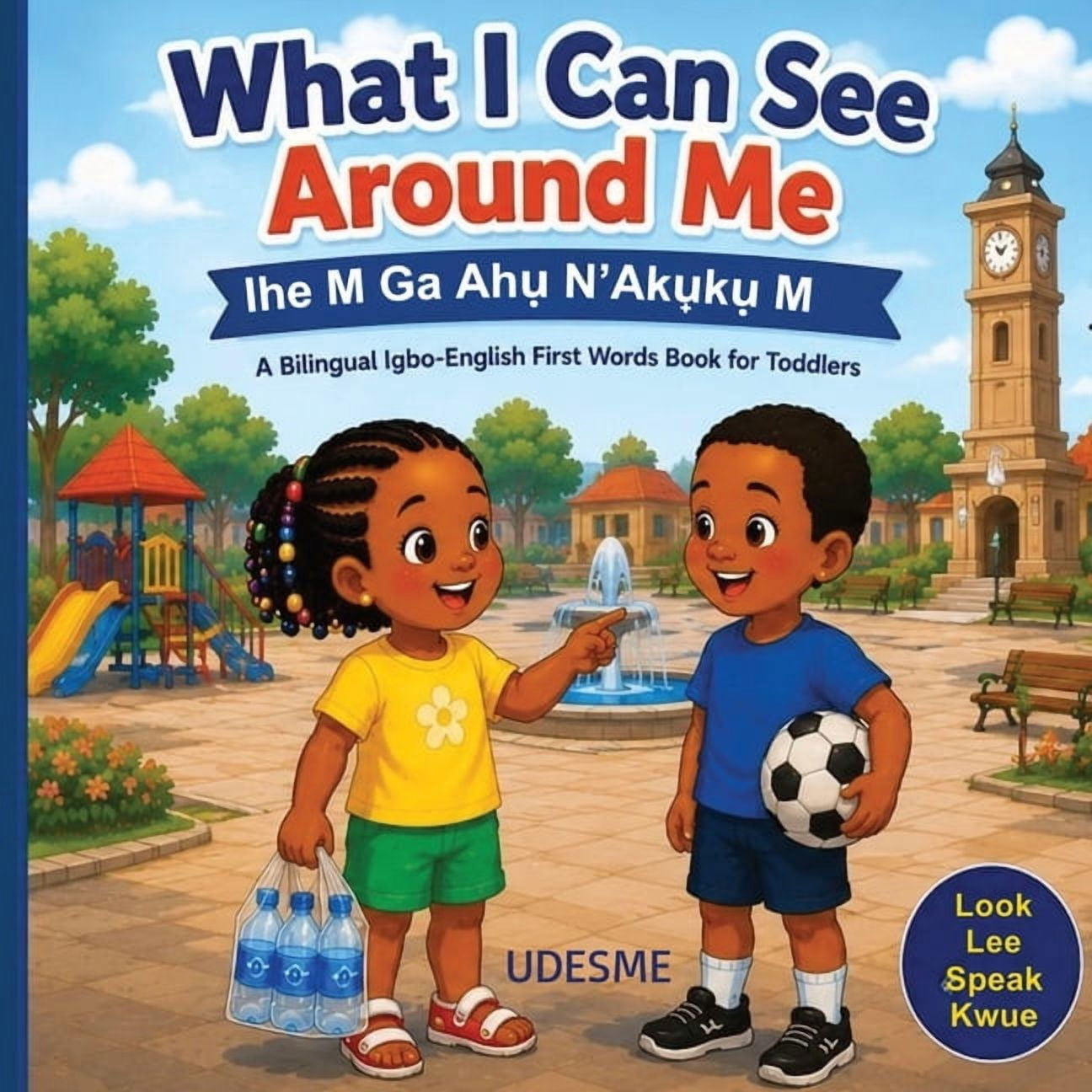 What I Can See Around Me: Ihe M Ga Ahụ N'Aku̟kụ M A Bilingual Igbo-English First Words Book For Toddler, (Paperback)