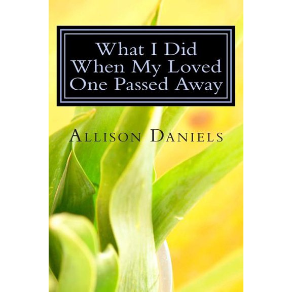 What I Did When My Loved One Passed Away