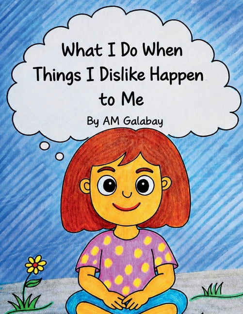 What I Do When Things I Dislike Happen to Me, (Paperback)