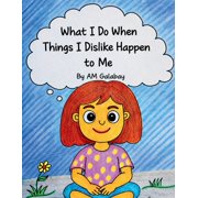 What I Do When Things I Dislike Happen to Me, Paperback