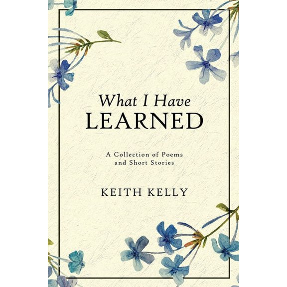 What I Have Learned, (Paperback)