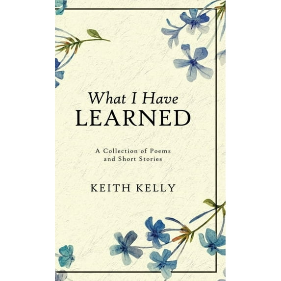 What I Have Learned (Hardcover)