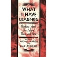 thumbnail image 1 of What I Have Learned: Thinking about the Future Then and Now, (Hardcover), 1 of 1