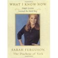 thumbnail image 1 of Pre-Owned What I Know Now: Simple Lessons Learned the Hard Way (Hardcover) 0743246128 9780743246125, 1 of 1