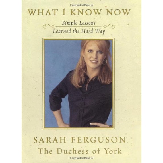 Pre-Owned What I Know Now: Simple Lessons Learned the Hard Way (Hardcover) 0743246128 9780743246125