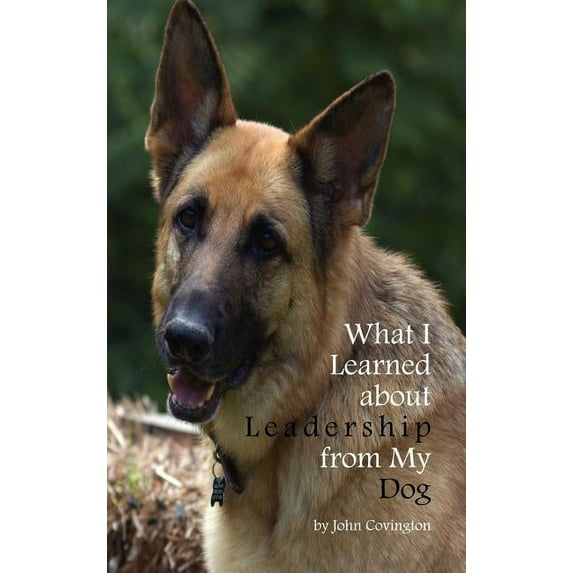 What I Learned About Leadership From My Dog, (Hardcover)