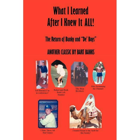 What I Learned After I Knew It All: The Return of Bunky and de' Boys Another Classic by Bart Banks (Paperback)