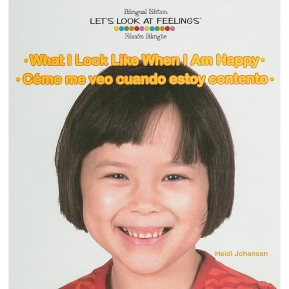 Pre-Owned What I Look Like When I Am Happy / Cómo Me Veo Cuando Estoy Contento (Library Binding) 1404275061 9781404275065