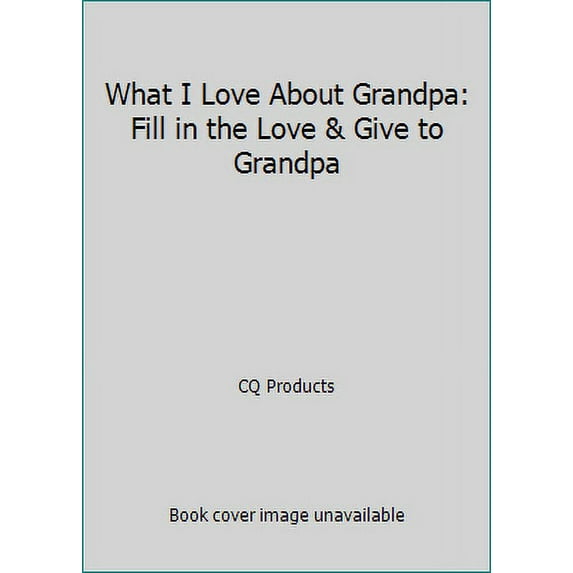 Pre-Owned What I Love About Grandpa: Fill in the Love & Give to Grandpa (Hardcover) 1563836297