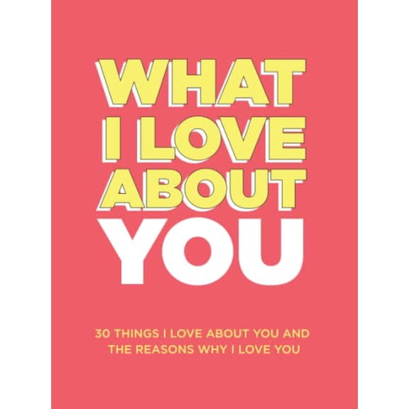 Pre-Owned What I Love About You: 30 Things You and the Reasons Why Fill-in-the-Blank Gift Book. Anniversary Gifts for Couples, Her Him (What Paperback