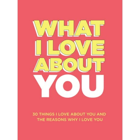 Pre-Owned What I Love About You: 30 Things You and the Reasons Why Fill-in-the-Blank Gift Book. Anniversary Gifts for Couples, Her Him (What Paperback