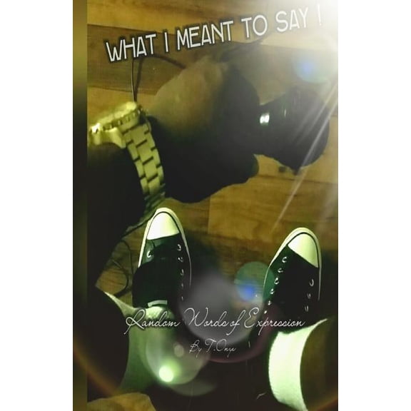 What I Meant to Say: Random Words of Expression, (Paperback)