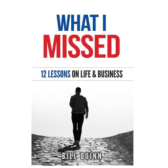 What I Missed: 12 Lessons On Life And Business (Paperback)
