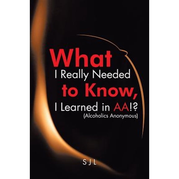 Pre-Owned What I Really Needed to Know, I Learned in AA!? (Alcoholics Anonymous) (Paperback)