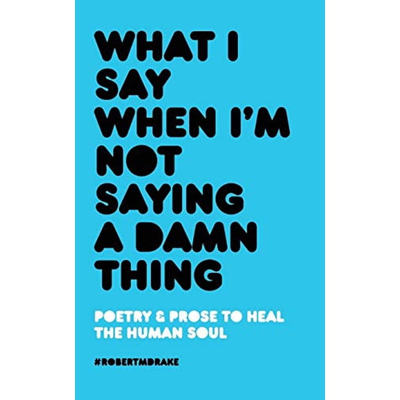 Pre-Owned What I Say When I'm Not Saying A Damn Thing, 9781732690103, Paperback,