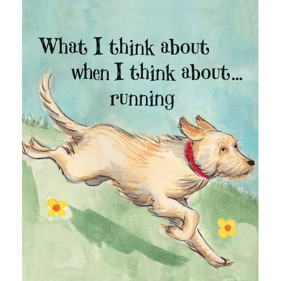 What I Think About When I Think About Running