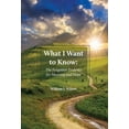 thumbnail image 1 of What I Want to Know : The Forgotten Evidence for Meaning and Hope (Hardcover), 1 of 1