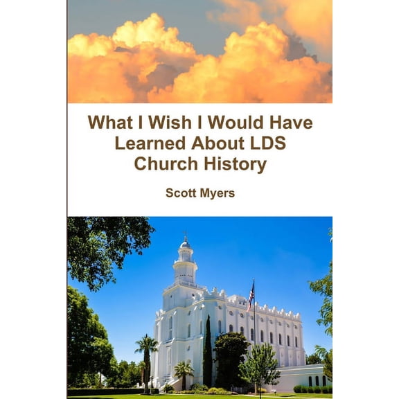 What I Wish I Would Have Learned About LDS Church History, (Paperback)