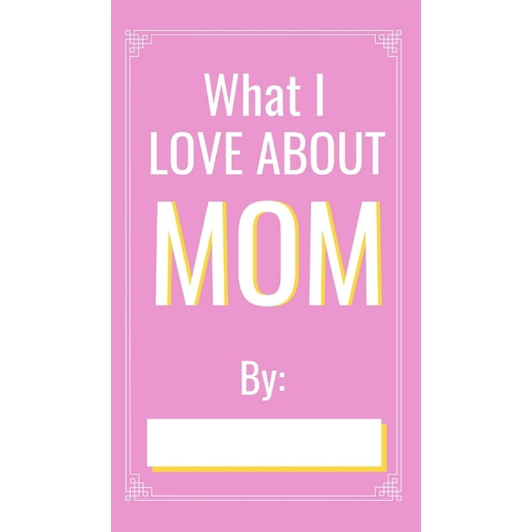 What I love About Mom: Perfect Gif for your mom birthday // Fill in the  blank book (Hardcover)