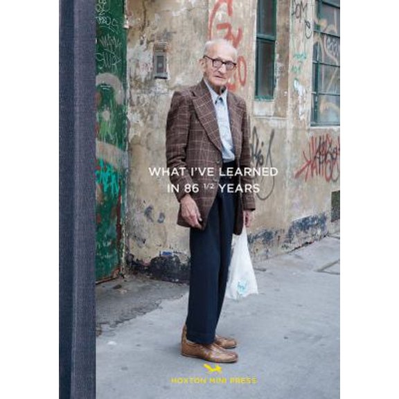 Pre-Owned What I've Learned in 86 1/2 Years (Hardcover) 1910566179 9781910566176