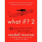 What If? 2 Additional Serious Scientific Answers to Absurd Hypothetical Questions Hardcover