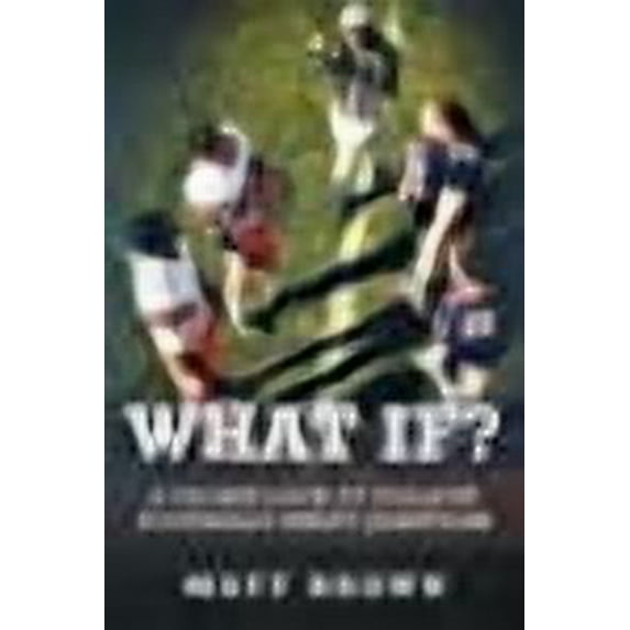 What If?: A Closer Look at College Football's Great Questions