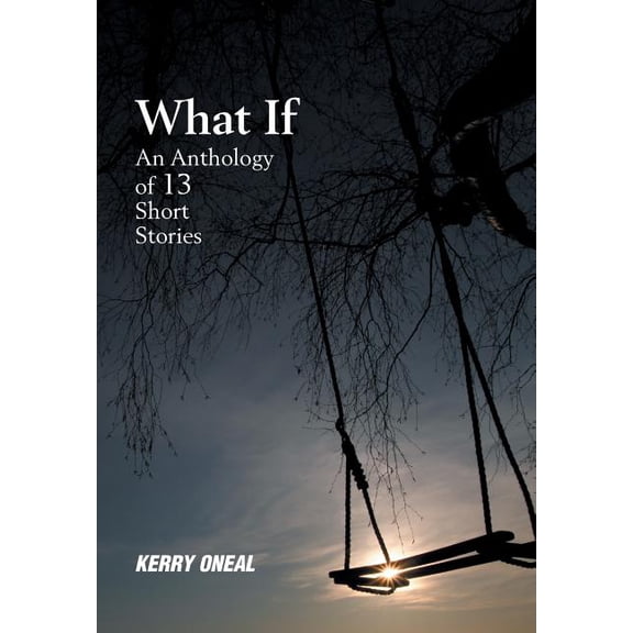 What If-An Anthology of 13 Short Stories (Hardcover)