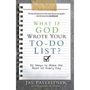 What If God Wrote Your To-Do List? 52 Ways to Make the Most of Every Day Paperback