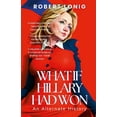 thumbnail image 1 of What If Hillary Had Won? An Alternate History, (Paperback), 1 of 1