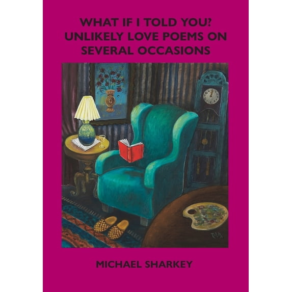 What If I Told You?: Unlikely Love Poems on Several Occasions