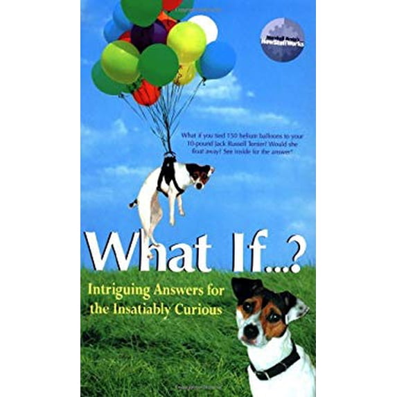 Pre-Owned What If...?: Intriguing Answers for the Insatiably Curious (Paperback) 0764566571 9780764566578