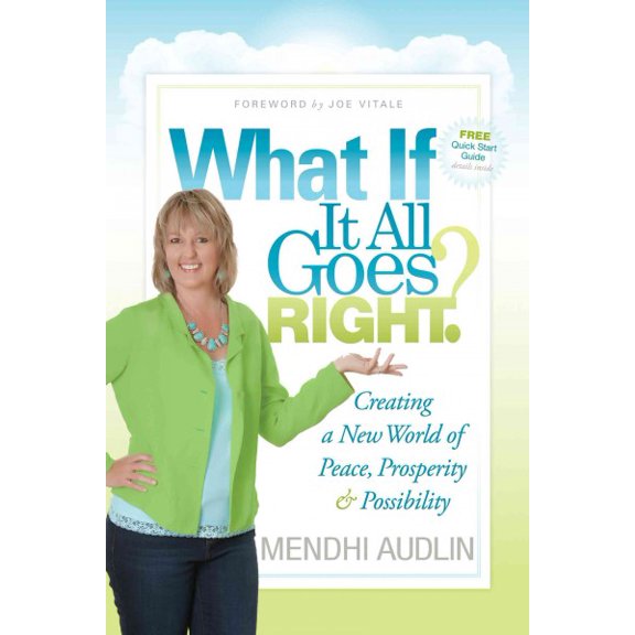Pre-Owned What If It All Goes Right?: Creating a New World of Peace, Prosperity & Possibility (Paperback) 1600377521 9781600377525