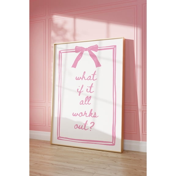 What If It All Works Out Poster: Trendy Preppy Pink Coquette Aesthetic Poster 157, Unframed Poster Size 24x36