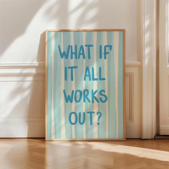 What If It All Works Out Poster Unframed Paper Print