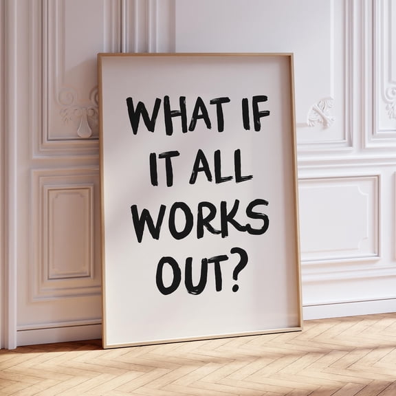 What If It All Works Out Quote Wall Art, Unframed Paper Print Size 24x36