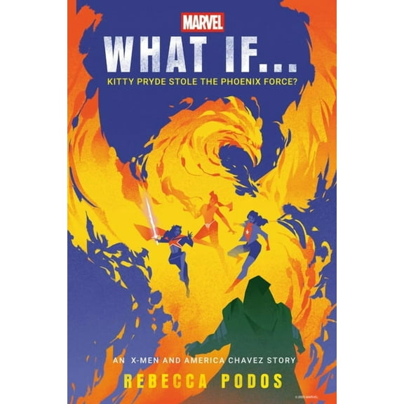 What If . . . ? Marvel: What If...Kitty Pryde Stole the Phoenix Force? (an X-Men and America Chavez Story), (Hardcover)