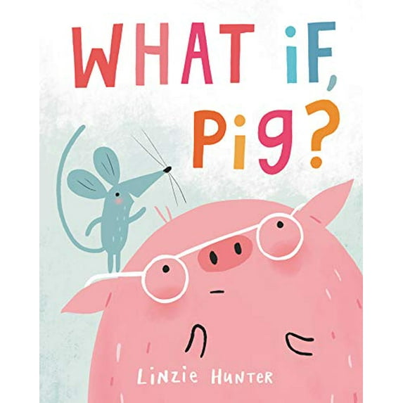 Pre-Owned What If, Pig? (Hardcover) 0062986090 9780062986092