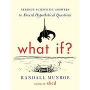 RANDALL MUNROE What If?: Serious Scientific Answers to Absurd Hypothetical Questions, (Hardcover)