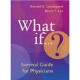 thumbnail image 1 of What If? Survival Guide for Physicians (Paperback) by Ronald B Goodspeed, Bruce Y Lee, 1 of 1