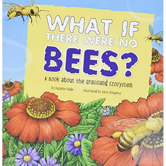 Pre-Owned What If There Were No Bees?: A Book about the Grassland Ecosystem (Paperback) 140486394X 9781404863941