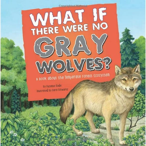 Pre-Owned What If There Were No Gray Wolves?: A Book about the Temperate Forest Ecosystem (Paperback) 1404863958 9781404863958