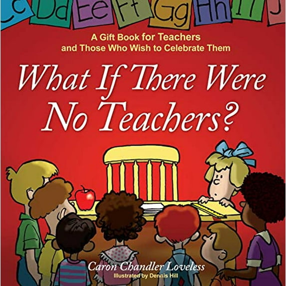 Pre-Owned What If There Were No Teachers?: A Gift Book for Teachers and Those Who Wish to Celebrate Them (Hardcover) 1416551972 9781416551973
