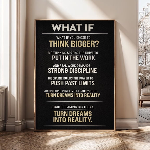 What If Think Bigger Motivational Discipline Mindset Success Quote Entrepreneur Poster