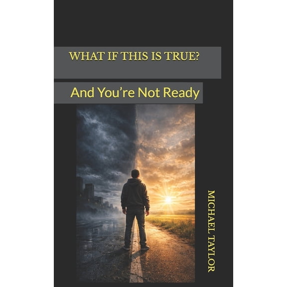 What If This Is True?: And You're Not Ready, (Paperback)