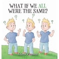 thumbnail image 1 of What If We All Were The Same?, (Hardcover), 1 of 1